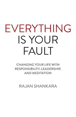 Everything Is Your Fault: Changing yo... by Shankara, Rajan Paperback / softback