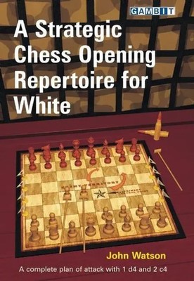 A Strategic Chess Opening Repertoire for White | John Watson | Englisch | Buch