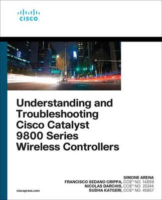 Understanding and Troubleshooting Cisco Catalyst 9800 Series Wireless Controller