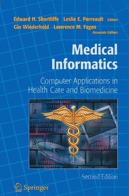 Medical Informatics: Computer Applications in Health Care and Biomedicine (H...