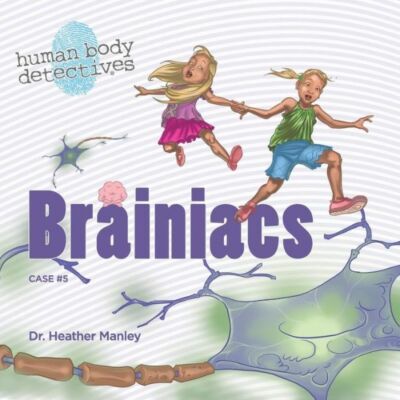 Brainiacs: An Imaginative Journey Through The Nervous System