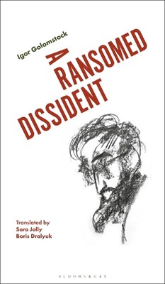 Ein erlöster Dissident: Ein Leben in der Kunst unter den Sowjets von Igor Golomstock