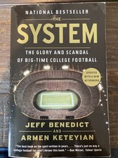 The System : The Glory and Scandal of Big-Time College Football by Armen...