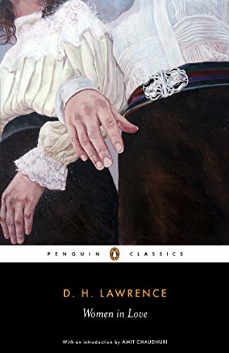 Women in Love (Penguin Classics) By D. H. Lawrence, Amit Chaudhuri