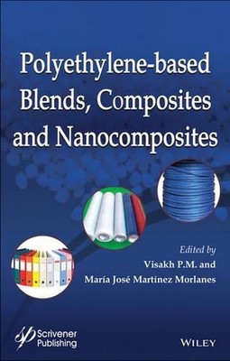 Polyethylene-Based Blends, Composites and Nanocomposities by Visakh P.M. (Englis