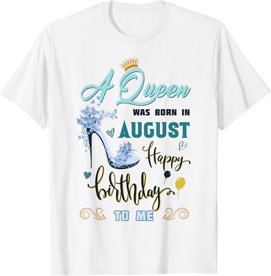 Funny Gifts A Queen Was Born In August Happy Birthday To Me Gift Unisex T-Shirt