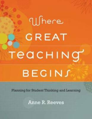 Where Great Teaching Begins: Planning for Student Thinking and Learning - GOOD