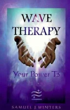 Wave Therapy: Your Power to Hea- paperback, 9780966190007, Samuel J Winters, new