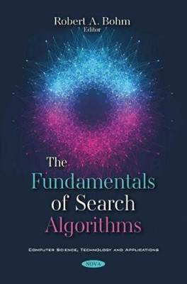 The Fundamentals of Search Algorithms -  NEW Robert A. Bohm 2011