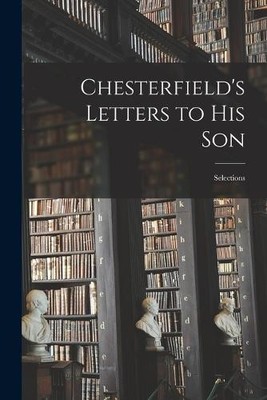 Anonymous Chesterfield's Letters to his Son (Taschenbuch)