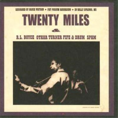 Twenty Miles Rl Boyce Othar Turner Fife and Drum Spam (CD) Album
