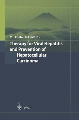 Therapy for Viral Hepatitis and Prevention of Hepatocellular Carcinoma. Omata, M