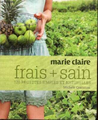 Frisch + gesund, 120 einfache und natürliche Rezepte - Cranston Michè