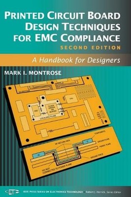 Printed Circuit Board Design Techniques for EMC Compliance: A Handbook for Desig