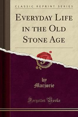 Everyday Life in the Old Stone Age (Classic Reprin