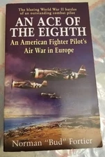 SIGNED: An ACE OF THE EIGHTH by Norman "BUD" Fortier. Mass Market Paperback.