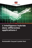 L'intelligence Hybride Dans DifféRentes Applications-I, Kutubuddin Sayyad L ...