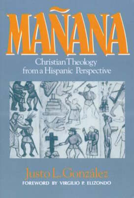 Mañana: Christian Theology from a Hispanic Perspective by Justo L Gonzalez