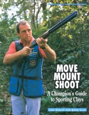 Move, Mount, Shoot: A Champion's Guide to Sporting Clays By John