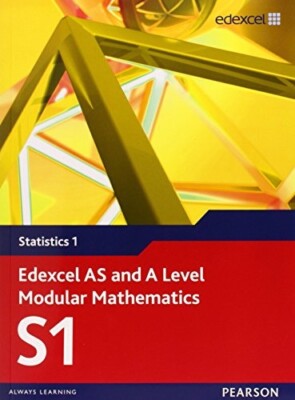 Edexcel As and A level Modular Mathematics Statistics 1 / S1 Pearson textbook 