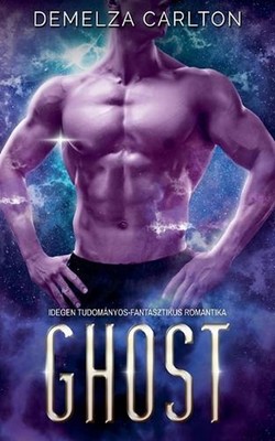 Ghost: Idegen Tudom?nyos-Fantasztikus Romantika by Demelza Carlton (Hungarian) P