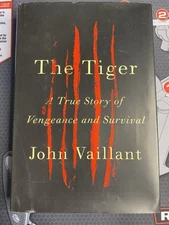 The Tiger: A True Story of Vengeance and Survival by John Vaillant