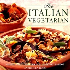 TH ITALIAN VEGETARIAN: FRESH, TASTY RECIPES FOR HEALTHY By Gabriella Rossi Mint