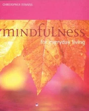 Mindfulness for Everyday Living - Paperback By Titmuss, Christopher - GOOD