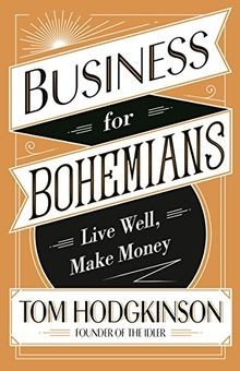 Business for Bohemians: Live Well, Make Money von Hodgki... | Buch | Zustand gut