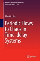 Periodic Flows To Chaos In Time-Delay Systems Albert C. J. Luo
