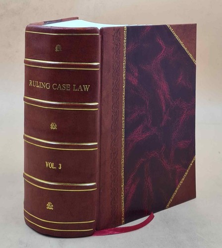 Ruling case law : as developed and established by the decisions ...