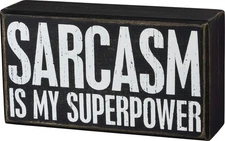 Primitives by Kathy Box Sign ~ Sarcasm is My Superpower