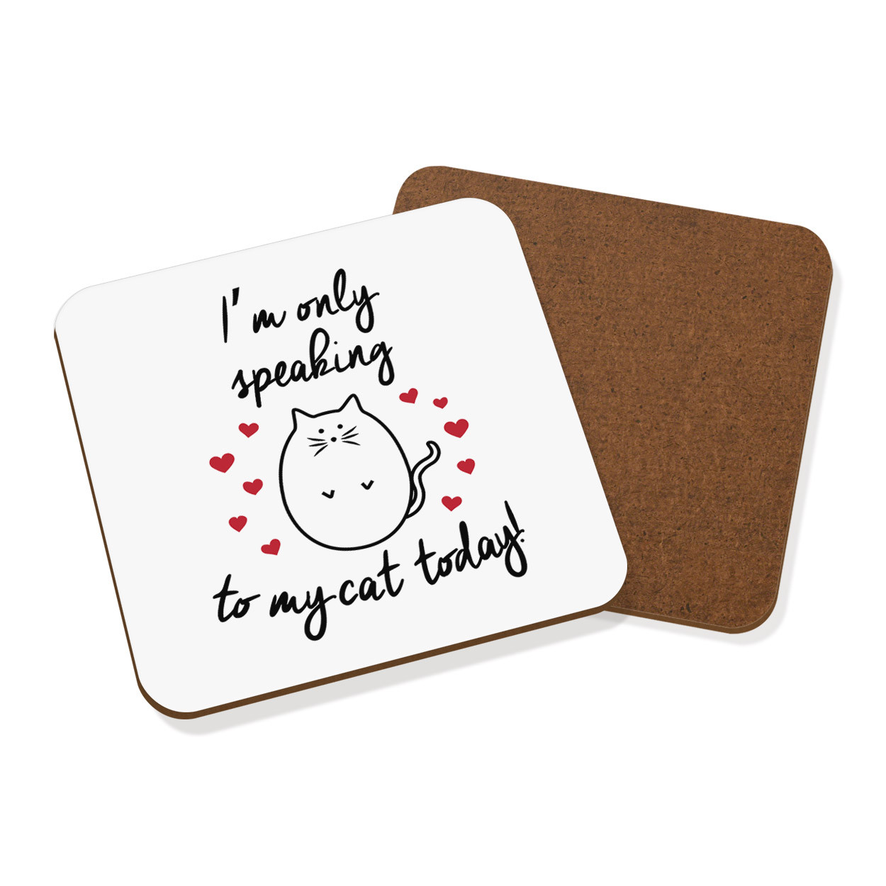 I'm Only Speaking To My Cat Today Coaster Drinks Mat - Funny Crazy Cat Lady