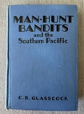 MAN-HUNT BANDITS AND THE SOUTHERN PACIFIC BY C. B. GLASSCOCK RARE HTF 1929 HC