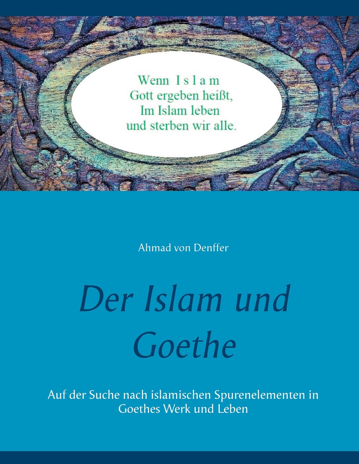 Thumbnail - Ahmad Von Denffer | Der Islam Und Goethe | Taschenbuch | Deutsch