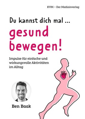 Ben Baak Du kannst dich mal ... gesund bewegen!