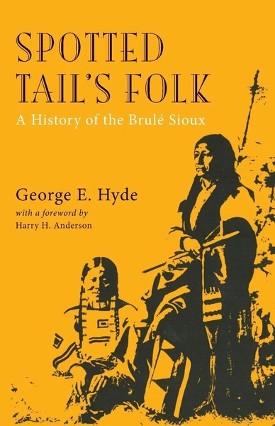 Spotted Tail's Folk A History of The Brule Sioux George E. Hyde Taschenbuch-image