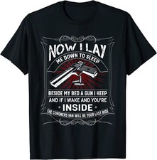 NEW Now I Lay Me Down To Sleep Beside Bed Gun I Keep For T-Shirt - MADE IN USA