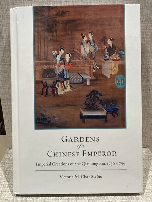 GARDENS OF A CHINESE EMPEROR Cha Tsu Siu Imperial Creations Qianlong Era 1736-96