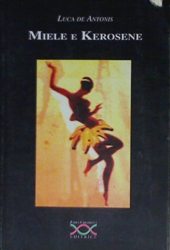 Libri De Antonis Luca - Miele E Kerosene