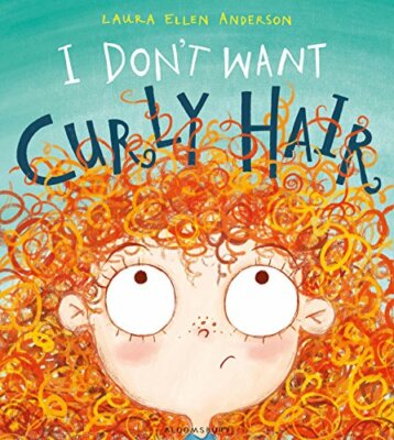 I Don't Want Curly Hair!,Laura Ellen Anderson