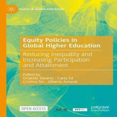 Equity Policies in Global Higher Education Reducing Inequality an