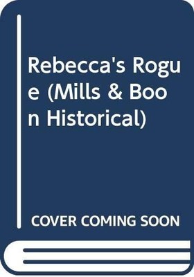 Rebecca's Rogue (Mills & Boon Historical) by Marshall, Paula 0263810356