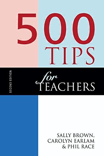 500 Tips for Teachers,Phil Race, Carolyn Earlam, Sally Brown
