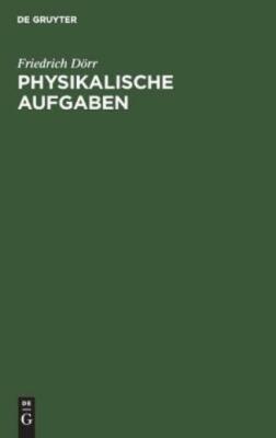 Physikalische Aufgaben: Mit Fragen Zur Pr?fungsvorbereitung