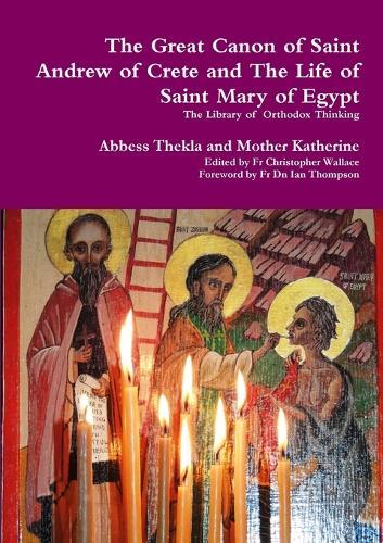 Mother Thekla The Great Canon of Saint Andrew of Crete and the Life  (Tascabile)