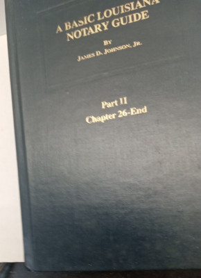 Basic Louisiana Notary Guide Part 2 by James D. Johnson , Jr. (HC, 1988)