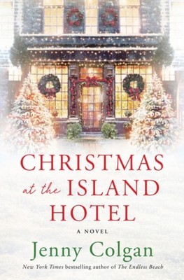 Christmas at the Island Hotel : A Novel Hardcover Jenny. Colgan