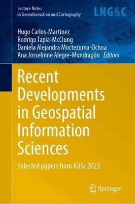 Recent Developments in Geospatial Information Sciences: Selected Papers from iGI