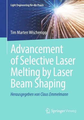 Advancement of Selective Laser Melting by Laser Beam Shaping Tim Marten Wischero